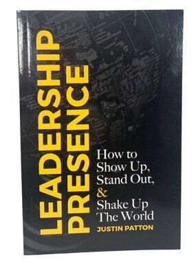 Leadership Presence Book Paperback 79 Pages by Justin Patton How to Show Up